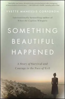 Sucedió algo hermoso: Una historia de supervivencia y valor frente al mal - Something Beautiful Happened: A Story of Survival and Courage in the Face of Evil