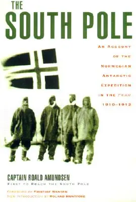 El Polo Sur: Relato De La Expedición Antártica Noruega En El Fram, 1910-1912 - The South Pole: An Account of the Norwegian Antarctic Expedition in the Fram, 1910-1912