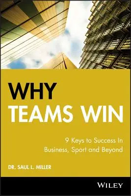 Por qué ganan los equipos: 9 claves del éxito en los negocios, el deporte y más allá - Why Teams Win: 9 Keys to Success in Business, Sport and Beyond