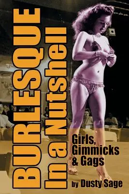 Burlesque in a Nutshell - Chicas, trucos y chistes - Burlesque in a Nutshell - Girls, Gimmicks & Gags