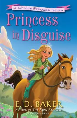 Princesa disfrazada: Un cuento de princesas despiertas - Princess in Disguise: A Tale of the Wide-Awake Princess