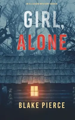 Girl, Alone (Un thriller de suspense del FBI - Libro 1) - Girl, Alone (An Ella Dark FBI Suspense Thriller-Book 1)