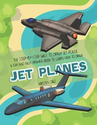 Cómo dibujar un avión a reacción paso a paso: Un Libro de Dibujo Fácil y Divertido para Aprender a Dibujar Aviones a Chorro - The Step-by-Step Way to Draw Jet Plane: A Fun and Easy Drawing Book to Learn How to Draw Jet Planes