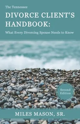 El manual del cliente de divorcio de Tennessee: Lo que todo cónyuge divorciado necesita saber - The Tennessee Divorce Client's Handbook: What Every Divorcing Spouse Needs to Know