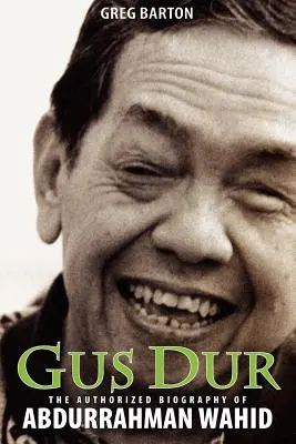 Gus Dur: La biografía autorizada de Abdurrahman Wahid - Gus Dur: The Authorized Biography of Abdurrahman Wahid