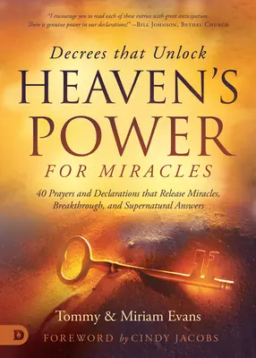 Decretos que Liberan el Poder del Cielo: 40 Oraciones y Declaraciones que Liberan Milagros, Avances y Respuestas Sobrenaturales - Decrees That Unlock Heaven's Power: 40 Prayers and Declarations That Release Miracles, Breakthrough, and Supernatural Answers