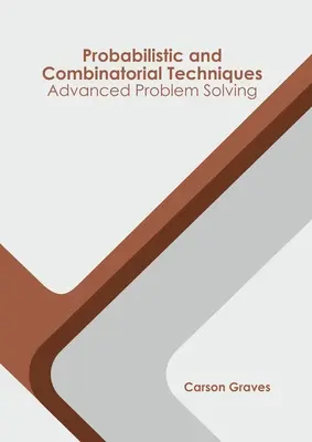 Técnicas probabilísticas y combinatorias: Resolución avanzada de problemas - Probabilistic and Combinatorial Techniques: Advanced Problem Solving
