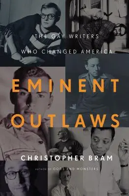 Eminentes proscritos: Los escritores homosexuales que cambiaron América - Eminent Outlaws: The Gay Writers Who Changed America