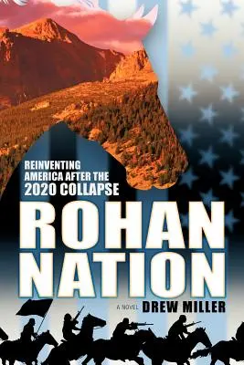 Nación Rohan: Reinventar América tras el colapso de 2020 - Rohan Nation: Reinventing America After the 2020 Collapse