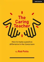 Caring Teacher - Cómo marcar una diferencia positiva en el aula - Caring Teacher - How to make a positive difference in the classroom