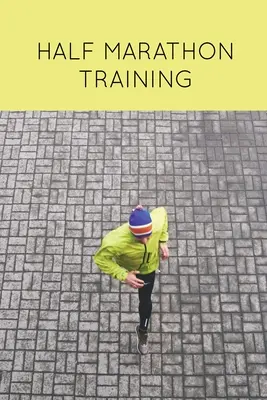 Entrenamiento para media maratón: Diario del corredor, cuaderno de notas diarias, calendario de 12 semanas, seguimiento de la distancia, velocidad, tiempo, meteorología, datos de la carrera, etc. - Half Marathon Training: Runners Journal, Running Log, Daily Run Notes Book, 12 Week Schedule, Track Distance, Speed, Time, Weather, Race Detai