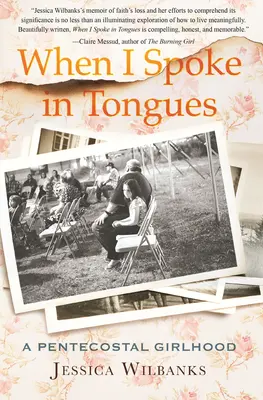 Cuando hablaba en lenguas: Una infancia pentecostal - When I Spoke in Tongues: A Pentecostal Girlhood