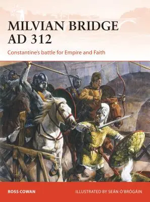 Puente Milvio AD 312: La batalla de Constantino por el Imperio y la Fe - Milvian Bridge AD 312: Constantine's Battle for Empire and Faith