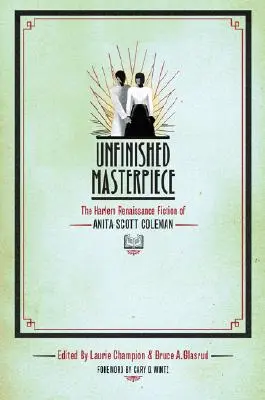 Obra maestra inacabada: La ficción del Renacimiento de Harlem de Anita Scott Coleman - Unfinished Masterpiece: The Harlem Renaissance Fiction of Anita Scott Coleman