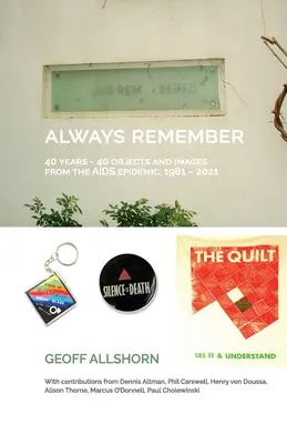 Always Remember: 40 años - 40 objetos de la epidemia de sida, 1981-2021 - Always Remember: 40 Years - 40 Objects from the AIDS Epidemic, 1981-2021