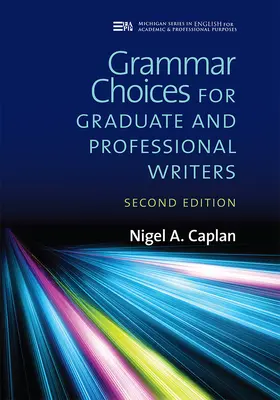 Opciones gramaticales para escritores de posgrado y profesionales, segunda edición - Grammar Choices for Graduate and Professional Writers, Second Edition