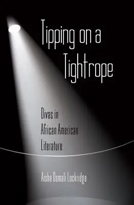 En la cuerda floja: Divas en la literatura afroamericana - Tipping on a Tightrope: Divas in African American Literature