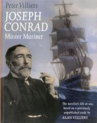 Joseph Conrad: Maestro marino: La vida en el mar del novelista, basado en un estudio inédito de Alan Villiers - Joseph Conrad: Master Mariner: The Novelist's Life At Sea, Based on a Previously Unpublished Study by Alan Villiers