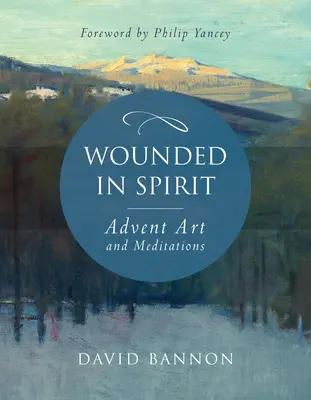 Heridos en el espíritu: Arte y meditaciones de Adviento - Wounded in Spirit: Advent Art and Meditations