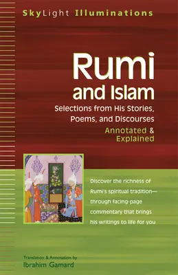 Rumi y el Islam: Selecciones de Sus Historias, Poemas y Discursos - Anotados y Explicados - Rumi and Islam: Selections from His Stories, Poems and Discourses--Annotated & Explained