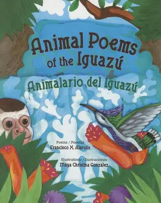 Poemas Animales del Iguaz / Animalario del Iguaz - Animal Poems of the Iguaz / Animalario del Iguaz