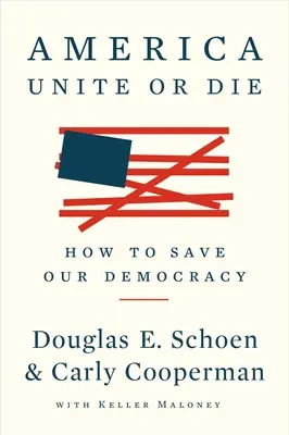 Estados Unidos: Unidos o moriremos: Cómo salvar nuestra democracia - America: Unite or Die: How to Save Our Democracy