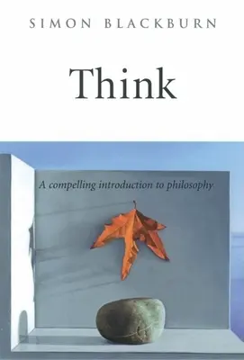 Pensar: Una convincente introducción a la filosofía - Think: A Compelling Introduction to Philosophy