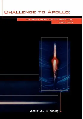 Desafío a Apolo: La Unión Soviética y la carrera espacial, 1945-1974 (NASA History Series SP-2000-4408) - Challenge to Apollo: The Soviet Union and the Space Race, 1945-1974 (NASA History Series SP-2000-4408)