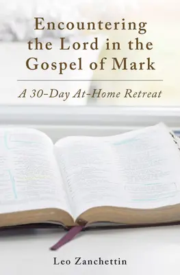 Encuentro con el Señor con San Marcos: un retiro de 30 días en casa - Encounter the Lord with St. Mark: A 30-Day At-Home Retreat