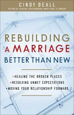 Reconstruyendo un Matrimonio Mejor que Nuevo: *Sanar los Puntos Rotos *Resolver las Expectativas Insatisfechas *Hacer Avanzar su Relación - Rebuilding a Marriage Better Than New: *Healing the Broken Places *Resolving Unmet Expectations *Moving Your Relationship Forward