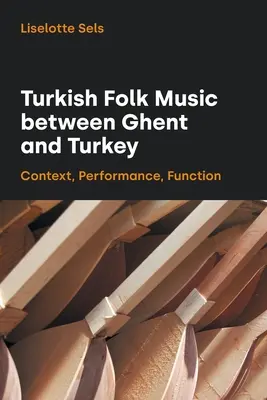 La música folclórica turca entre Gante y Turquía: Contexto, interpretación, función - Turkish Folk Music Between Ghent and Turkey: Context, Performance, Function