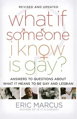 ¿Qué pasa si alguien que conozco es gay? Respuestas a preguntas sobre lo que significa ser gay y lesbiana - What If Someone I Know Is Gay?: Answers to Questions about What It Means to Be Gay and Lesbian