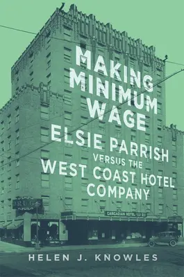 Salario mínimo, 4: Elsie Parrish contra la West Coast Hotel Company - Making Minimum Wage, 4: Elsie Parrish Versus the West Coast Hotel Company