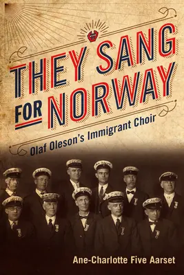 Cantaron por Noruega: El coro de inmigrantes de Olaf Oleson - They Sang for Norway: Olaf Oleson's Immigrant Choir