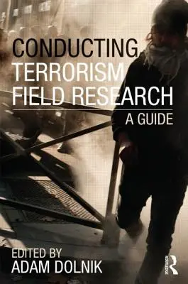 Investigación de campo sobre terrorismo: Una guía - Conducting Terrorism Field Research: A Guide