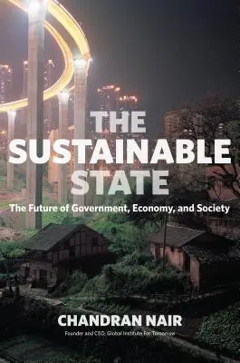 El Estado sostenible: El futuro del gobierno, la economía y la sociedad - The Sustainable State: The Future of Government, Economy, and Society