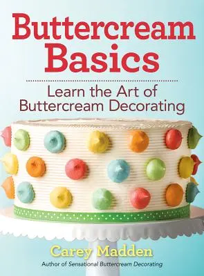 Buttercream Basics: Aprenda el arte de la decoración con buttercream - Buttercream Basics: Learn the Art of Buttercream Decorating