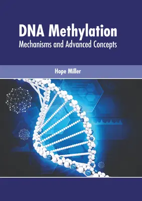 Metilación del ADN: Mecanismos y conceptos avanzados - DNA Methylation: Mechanisms and Advanced Concepts