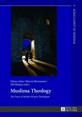 Teología musulmana: Las voces de las teólogas musulmanas - Muslima Theology: The Voices of Muslim Women Theologians