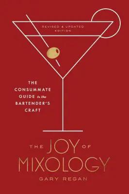 El placer de la mixología, edición revisada y actualizada: La guía consumada del oficio de camarero - The Joy of Mixology, Revised and Updated Edition: The Consummate Guide to the Bartender's Craft