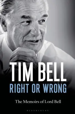 Bien o mal: Las memorias de Lord Bell - Right or Wrong: The Memoirs of Lord Bell