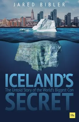 El secreto de Islandia: La historia no contada de la mayor estafa del mundo - Iceland's Secret: The Untold Story of the World's Biggest Con
