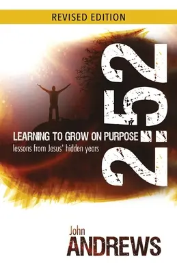 2: 52 Aprendiendo a crecer a propósito: Lecciones de los años ocultos de Jesús - 2: 52 Learning To Grow On Purpose: Lessons from Jesus' hidden years