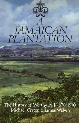 Una plantación jamaicana: La historia de Worthy Park 1670-1970 - A Jamaican Plantation: The History of Worthy Park 1670-1970