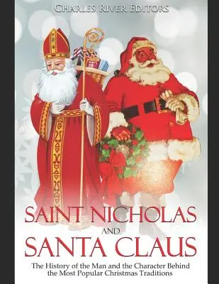 San Nicolás y Papá Noel: La historia del hombre y el personaje que hay detrás de las tradiciones navideñas más populares - Saint Nicholas and Santa Claus: The History of the Man and the Character Behind the Most Popular Christmas Traditions