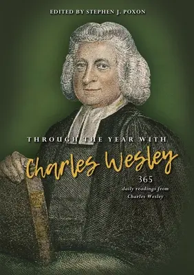 A lo largo del año con Carlos Wesley: 365 lecturas diarias de Carlos Wesley - Through the Year with Charles Wesley: 365 Daily Readings from Charles Wesley