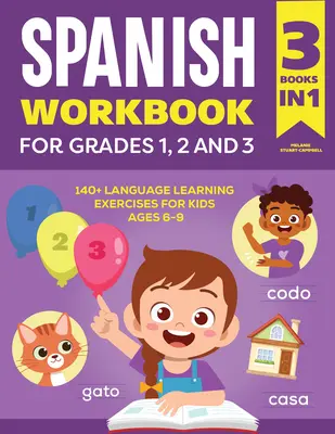 El cuaderno de ejercicios de español para los grados 1, 2 y 3: más de 140 ejercicios de aprendizaje de idiomas para niños de 6 a 9 años. - The Spanish Workbook for Grades 1, 2, and 3: 140+ Language Learning Exercises for Kids Ages 6-9