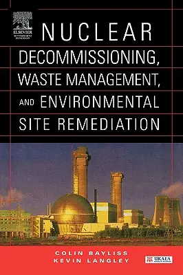 Desmantelamiento de centrales nucleares, gestión de residuos y rehabilitación medioambiental de emplazamientos - Nuclear Decommissioning, Waste Management, and Environmental Site Remediation