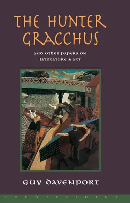 El cazador Graco: Y otros ensayos sobre literatura y arte - The Hunter Gracchus: And Other Papers on Literature and Art