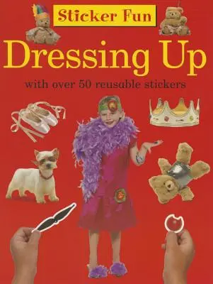 Sticker Fun: Disfrazarse: Con más de 50 pegatinas reutilizables - Sticker Fun: Dressing Up: With Over 50 Reusable Stickers